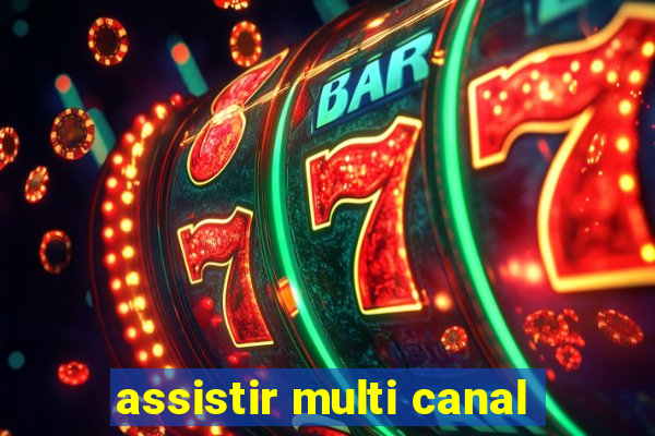 assistir multi canal